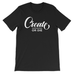 Create or Die Tee