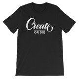 Create or Die Tee