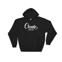 Create or Die Hoodie