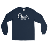 Create or Die Long Tee